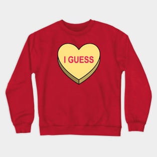 Valentines Candy Heart Yellow I Guess Crewneck Sweatshirt